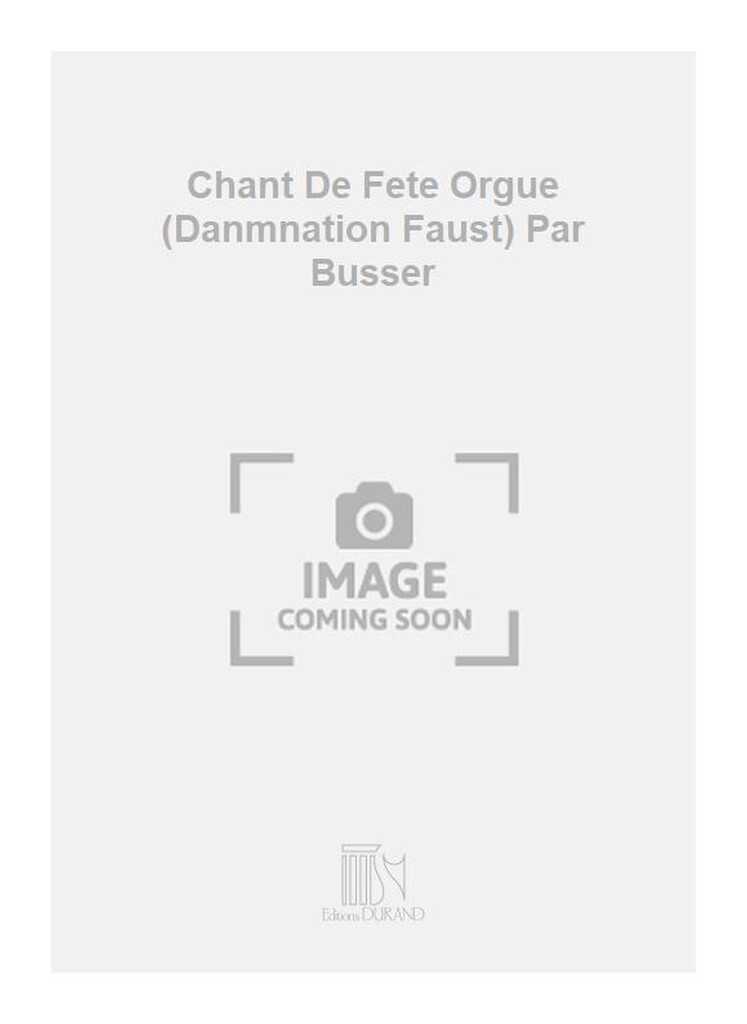Chant De Fete Orgue (Danmnation Faust) Par Busser